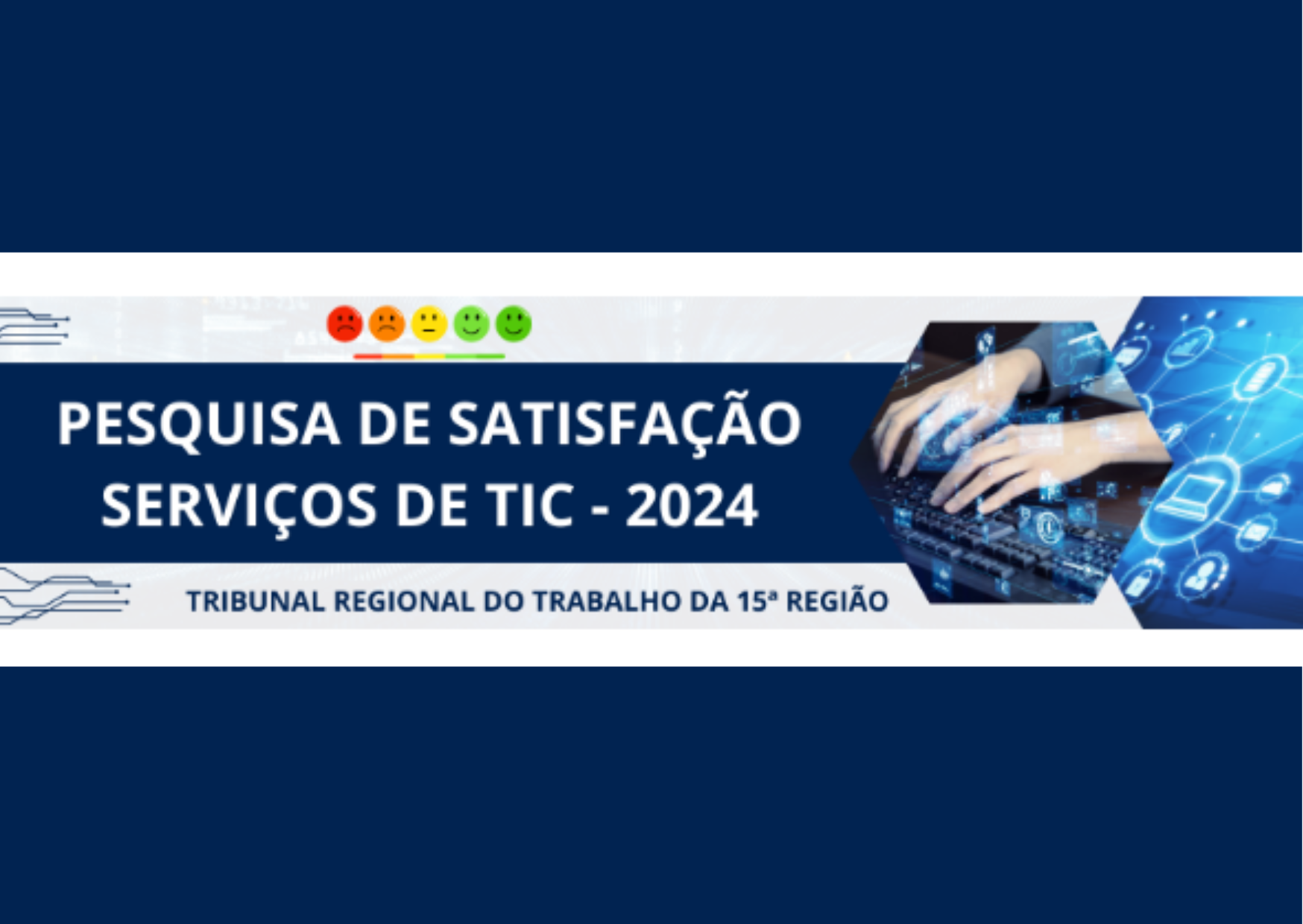 No momento você está vendo TRT-15 realiza pesquisa de satisfação em Tecnologia da Comunicação