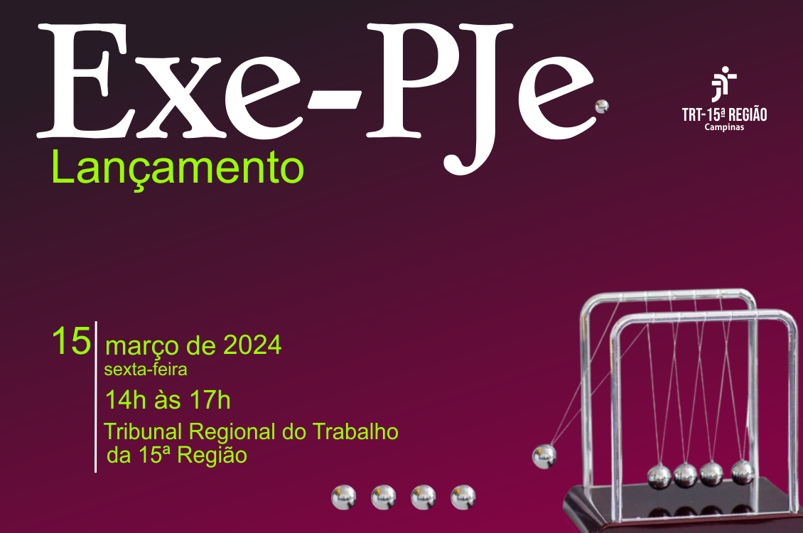 No momento você está vendo Sistema Exe-PJe será lançado em âmbito nacional na sexta-feira,15/3, no TRT-15 em Campinas