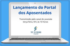 Leia mais sobre o artigo TRT-15 lança seu Portal dos Aposentados na terça, 9/4