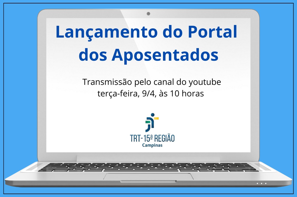 Leia mais sobre o artigo TRT-15 lança seu Portal dos Aposentados na terça, 9/4