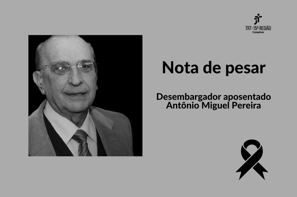 No momento você está vendo TRT-15 lamenta morte do desembargador aposentado Antônio Miguel Pereira