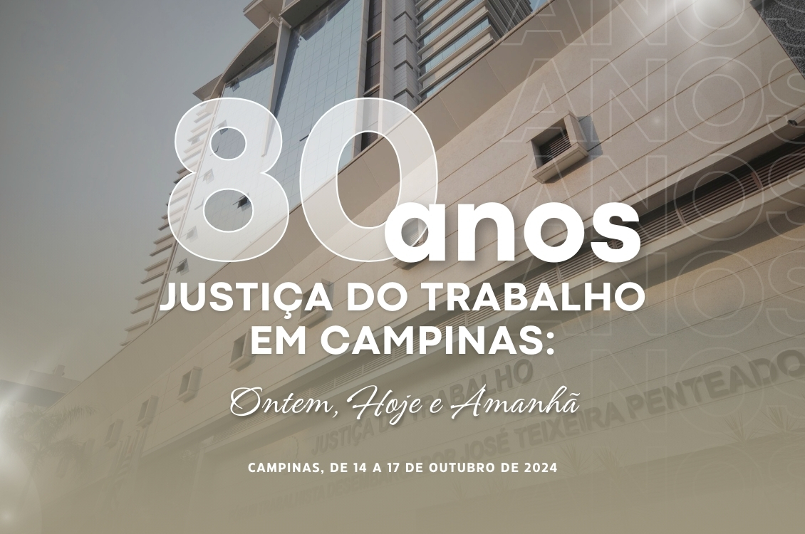 No momento você está vendo Justiça do Trabalho em Campinas celebra 80 anos com extensa programação