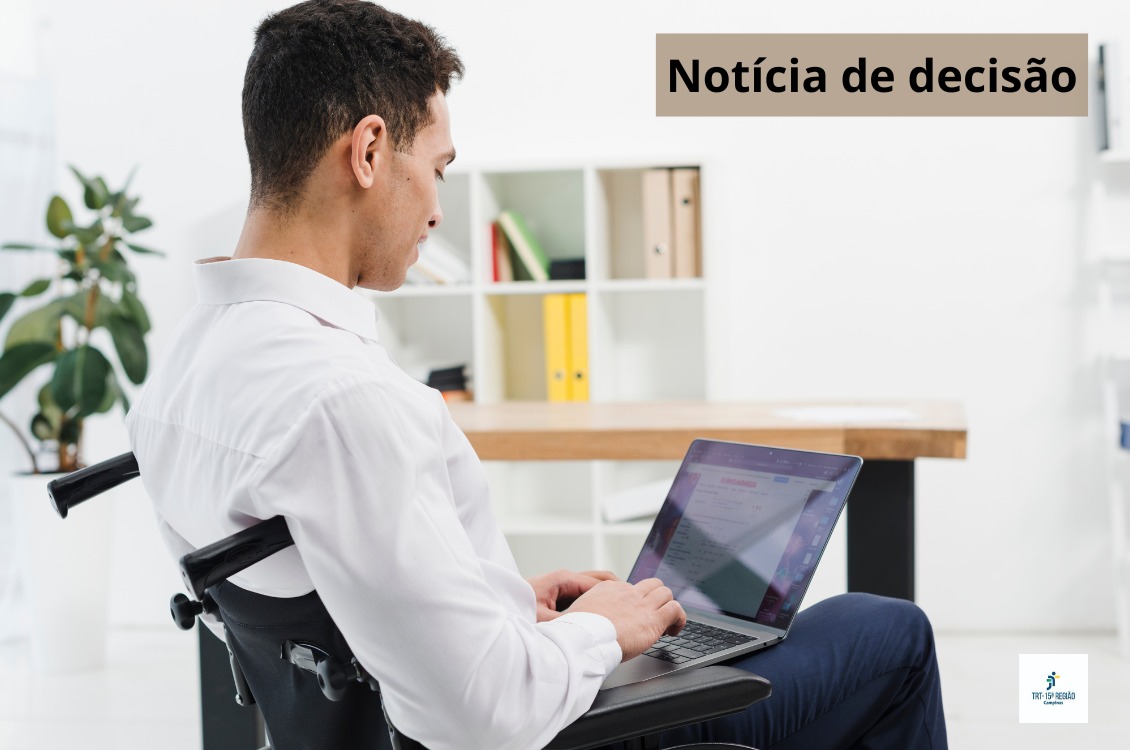 No momento você está vendo 5ª Câmara do TRT-15 rejeita dificuldade de contratação como justificativa para descumprimento da cota legal de PCDs