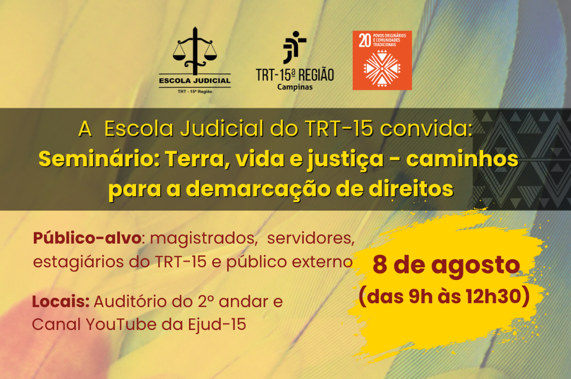 No momento você está vendo Justiça, Território e Povos Originários: TRT-15 promove seminário sobre direitos e demarcação