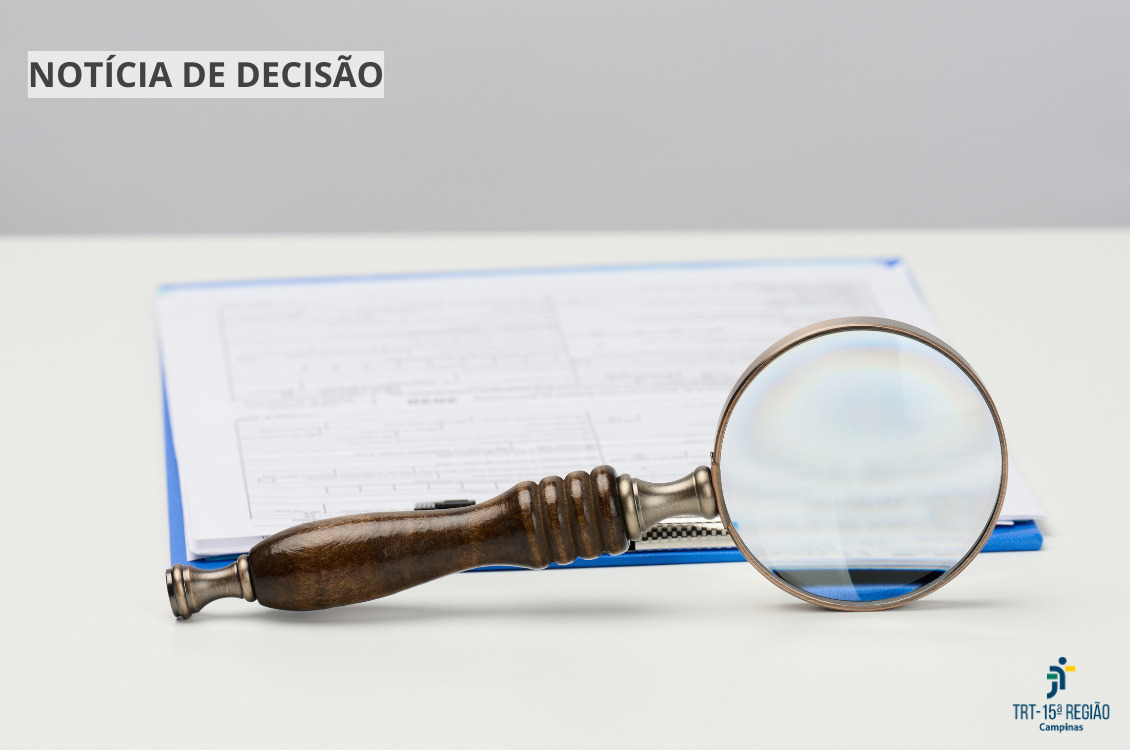 No momento você está vendo 10ª Câmara do TRT-15 mantém condenação de empresa por apresentação de documentos falsos