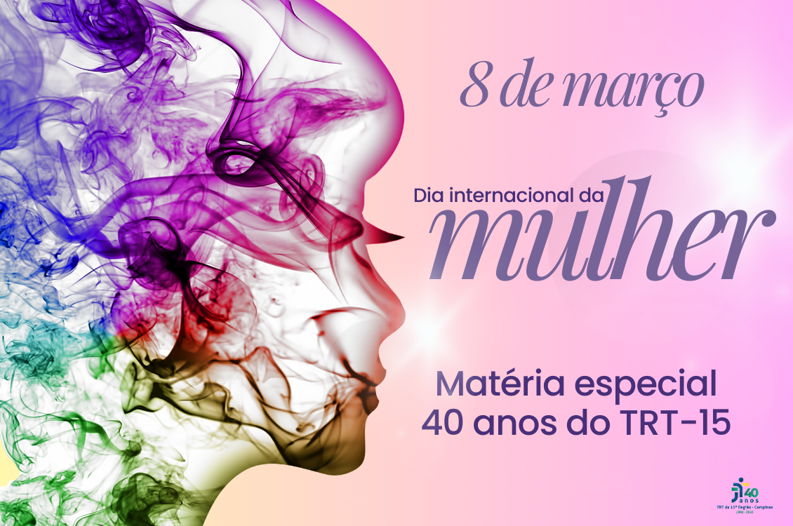 No momento você está vendo Dia Internacional da Mulher: Presença feminina marca os 40 anos de história do TRT-15