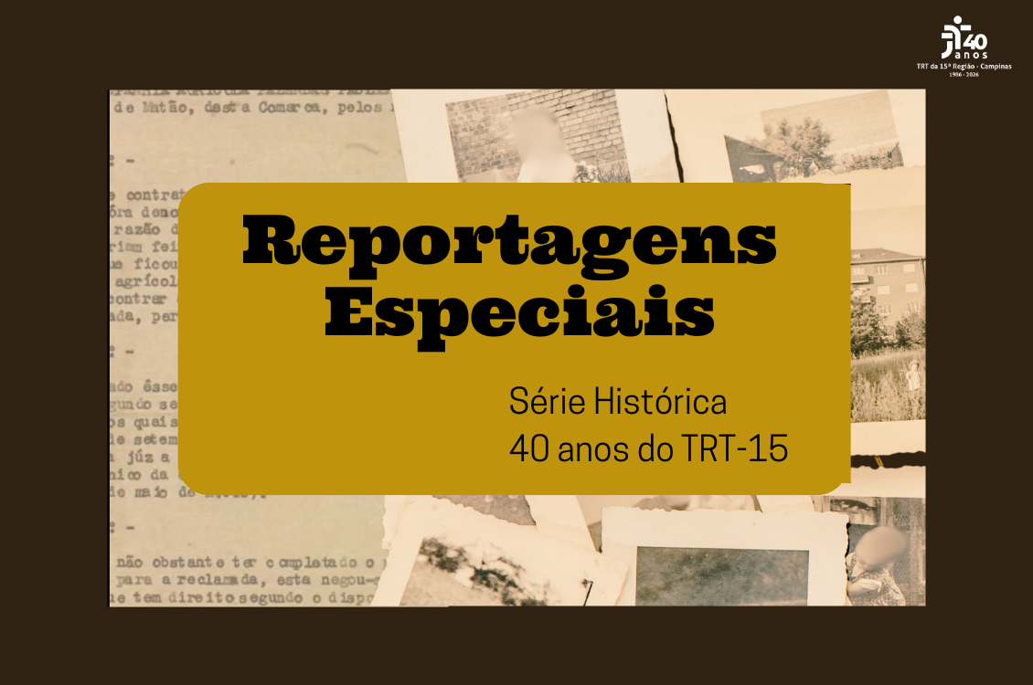 No momento você está vendo 1º de Maio: a história da Justiça do Trabalho e a atuação do TRT-15 ao longo de quatro décadas